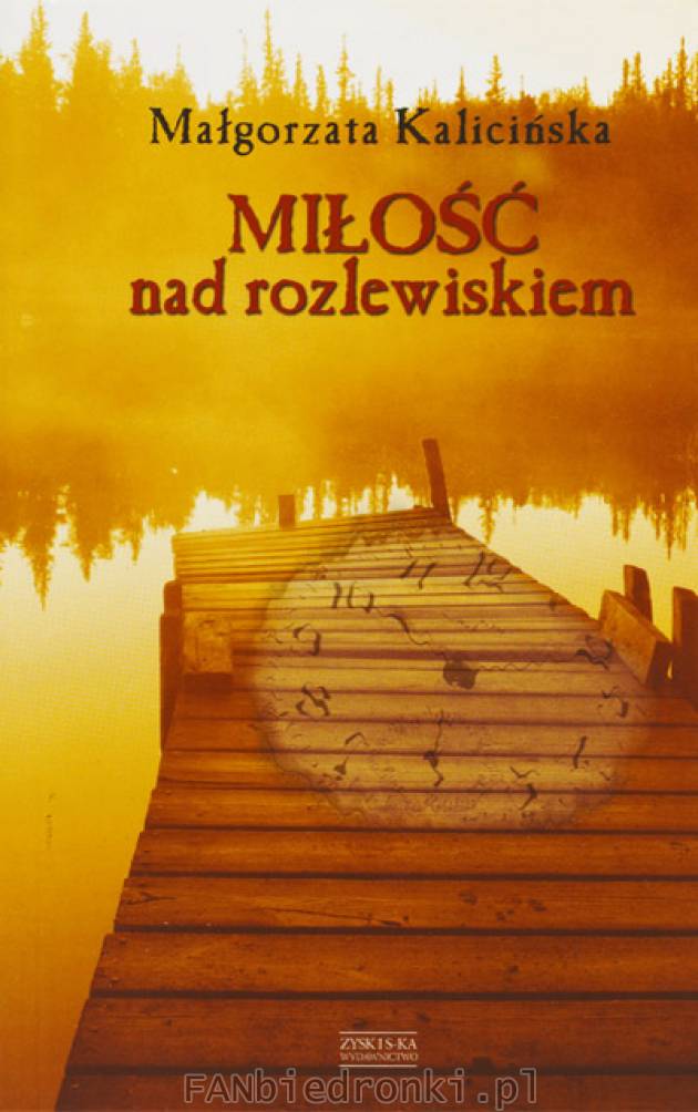 Książki Biedronka:
&#8222;MIŁOŚĆ NAD ROZLEWISKIEM&#8221; Małgorzata ...