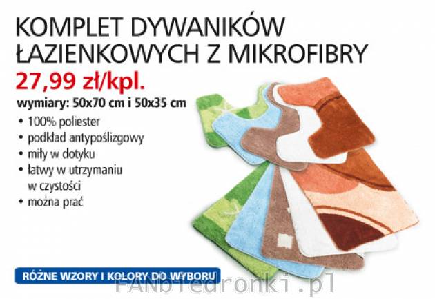 Komplet dywaników łazienkowych z mikrofibry, Cena: 27,99 zł/kpl.
- z mikrofibry
- ...