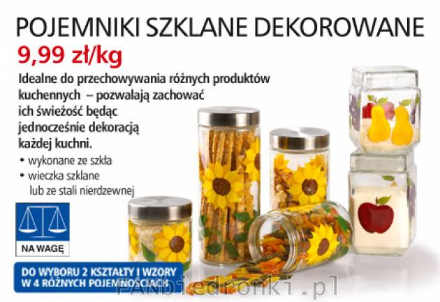 Pojemniki szklane dekorowane, Cena: 9,99 zł/kg
- do mąki, cukru etc